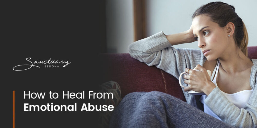 How to Heal From Emotional Abuse | The Sanctuary at Sedona