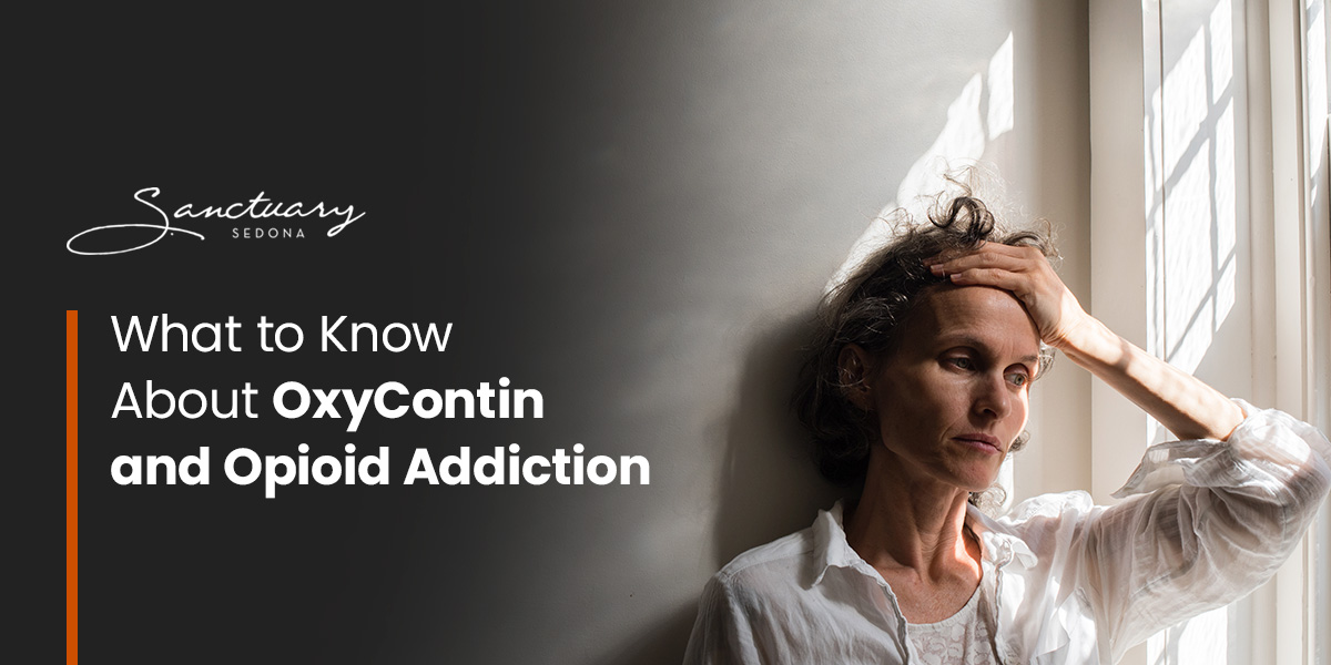 What to Know About OxyContin and Opioid Addiction